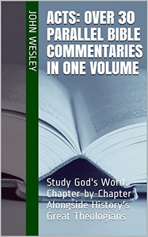 Acts: Over 30 Parallel Bible Commentaries in One Volume: Study God's Word Chapter-by-Chapter Alongside History's Great Theologians (Essential Bible Commentary)