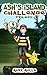 Ash's Island Challenge Trilogy (An Unofficial Pokemon Go Diary Book for Kids Ages 6 - 12 (Preteen)