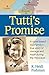 Tutti's Promise: A novel ba...