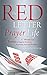 The Red Letter Prayer Life:...
