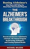 ALZHEIMER'S: THE ALZHEIMER'S BREAKTHROUGH: PREVENT AND REVERSE ALZHEIMER'S (DEMENTIA): A Proven, All-Natural Program for Reversing Alzheimer’s and Creating ... Dementia, Alzheimer's Cure, Memory Loss) ALZHEIMER'S: THE ALZHEIMER'S BREAKTHROUGH: PREVENT AND REVERSE ALZHEIMER'S (DEMENTIA): A Proven, All-Natural Program for Reversing Alzheimer’s and Creating ... Dementia, Alzheimer's Cure, Memory Loss)