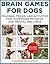 Brain Games for Dogs by Carrie Nichole