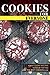 Cookies for Everyone: Forty Cookie Recipes to Ensure That You Make the Best Cookies Ever!