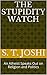 The Stupidity Watch: An Atheist Speaks Out on Religion and Politics