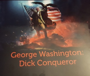George Washington: Dick Conqueror