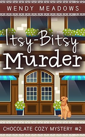 Itsy-Bitsy Murder (Chocolate Cozy Mysteries #2)