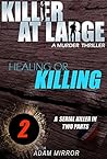 Mystery : Killer at large - Healing or Killing: Mystery thriller suspense serial killer murder