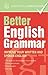 Better English Grammar: Improve Your Written and Spoken English (Webster's Word Power)