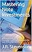 Mastering Note Investments: note investing, real estate mortgage investing, principles for note investing success