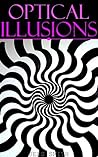 INTENSE OPTICAL ILLUSIONS: WORLDS BEST TOP 100 VISUAL ILLUSION PICTURES (SERIES BUNDLE COMPLETE COLLECTION Book 6)