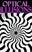 INTENSE OPTICAL ILLUSIONS: WORLDS BEST TOP 100 VISUAL ILLUSION PICTURES (SERIES BUNDLE COMPLETE COLLECTION Book 6)