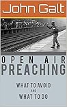 OPEN – AIR PREACHING : WHAT TO AVOID AND WHAT TO DO by JOHN GALT