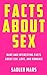 Facts about Sex: Rare and Interesting Facts about Sex, Love, and Romance (Facts about Stuff Book 6)