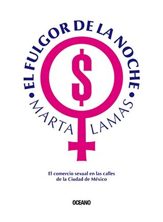 El fulgor de la noche: El comercio sexual en las calles de la Ciudad de México (Claves. Sociedad, economía, política) (Spanish Edition)