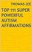 Top 111 Super Powerful Autism Affirmations