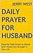 Daily prayer for Husband: Powerful Daily Prayer to Reveal God's Power and Strength in Your Life.