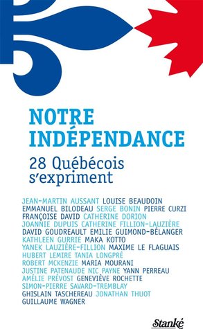 Notre indépendance: 28 québécois s’expriment (Paperback)