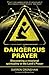 Dangerous Prayer: Discovering a Missional Spirituality in the Lord's Prayer