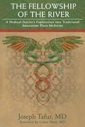 The Fellowship of the River: A Medical Doctor's Exploration into Traditional Amazonian Plant Medicine