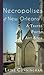 Necropolises of New Orleans I: Cemeteries as Cultural Markers (Travel Photo Art)