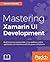Mastering Xamarin UI Development