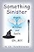 Something Sinister: Angels, Witches, and Spells, Oh, MY! (An Angel Adventure)