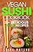 Vegan Sushi Cookbook by Jamie Prescott