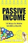 Passive Income: 14 Ways to Make $5,000 a Month in Passive Income Passive Income: 14 Ways to Make $5,000 a Month in Passive Income