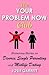 The Your Problem Now Club: Humorous Stories on Divorce, Single Parenting and Midlife Dating