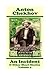 Anton Chekhov - An Incident & Other Short Stories (Volume 4): Short story compilations from arguably the greatest short story writer ever.