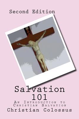 Salvation 101: An Introduction to Christian Salvation - Second Edition (Volume 2)