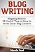 Blog Writing: Blogging Basics: 32 Useful Tips on How to Write Great Blog Content