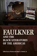 Faulkner and the Black Literatures of the Americas