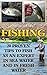 Fishing: 20 Proven Tips to Fish As An Expert In Sea Water And In Fresh Water: (Basic Fishing)