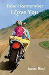 Now I Remember I Love You by Janet Aird