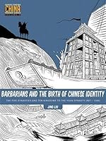 Barbarians and the Birth of Chinese Identity: The Five Dynasties and Ten Kingdoms to the Yuan Dynasty (907-1368)