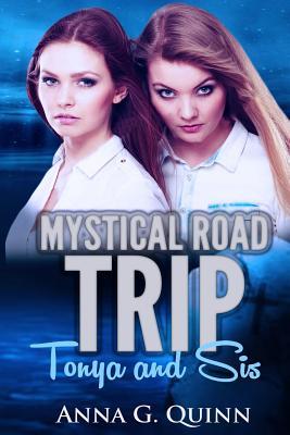 Mystical Road Trip: Tonya and Sis (Paranormal and Psychic Sisters)