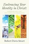 Embracing Your Identity in Christ: Renouncing Lies and Foolish Strategies Embracing Your Identity in Christ: Renouncing Lies and Foolish Strategies