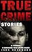 True Crime Stories: A Prequel: 4 Shocking True Crime Cases