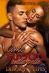 Come fuoco sulla pelle by Debora C. Tepes