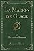 La Maison de Glace, Vol. 2