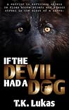 IF THE DEVIL HAD A DOG IF THE DEVIL HAD A DOG