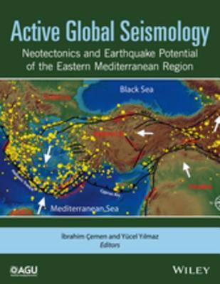 Active Global Seismology: Neotectonics and Earthquake Potential of the Eastern Mediterranean Region (Geophysical Monograph Series)