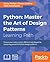 Python: Master the Art of Design Patterns