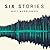 Six Stories