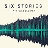 Six Stories by Matt Wesolowski
