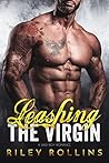 Leashing the Virgin by Riley Rollins