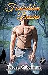 Forbidden Desire by Teresa Gabelman Forbidden Desire by Teresa Gabelman