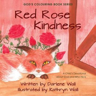 Red Rose Kindness: A Child's Devotional about God and Who He Is (God's Colouring Book)