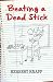 Beating a Dead Stick